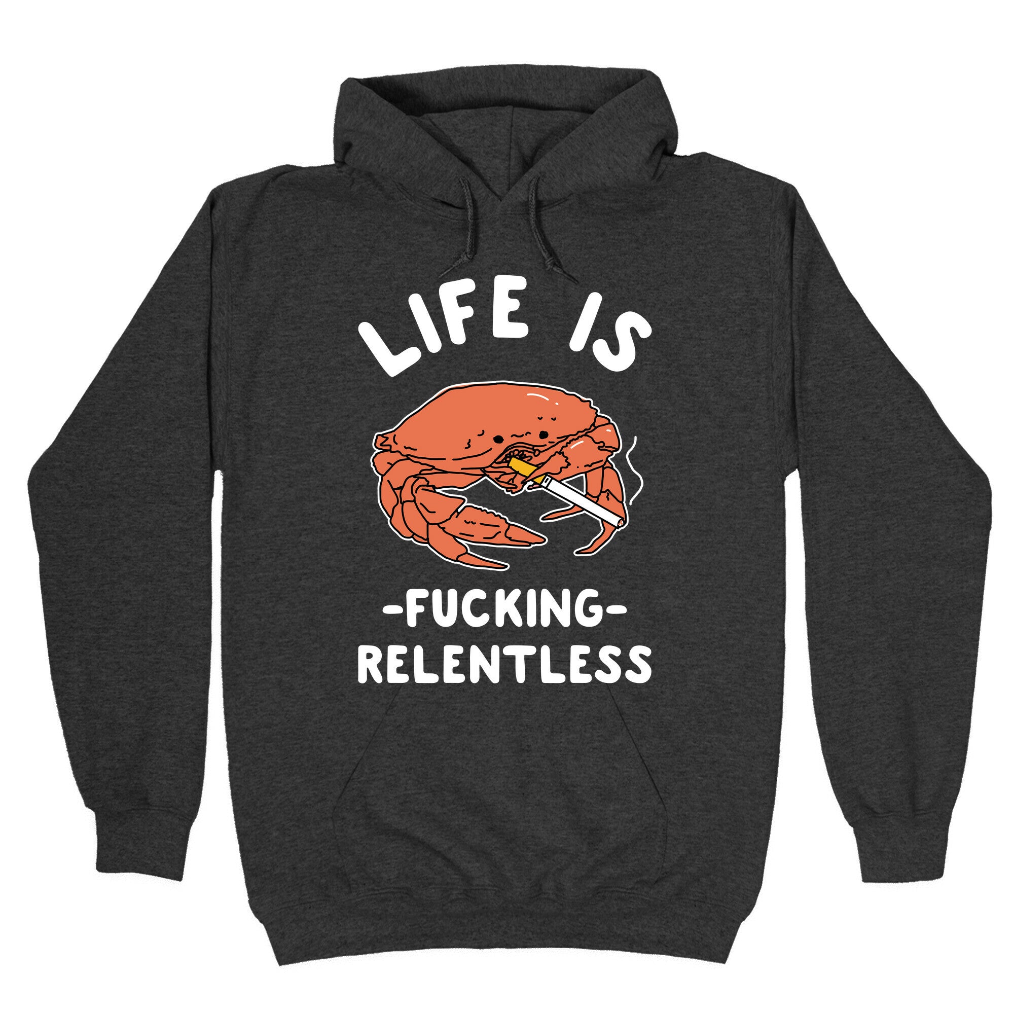 Life is Fucking Relentless Hoodie